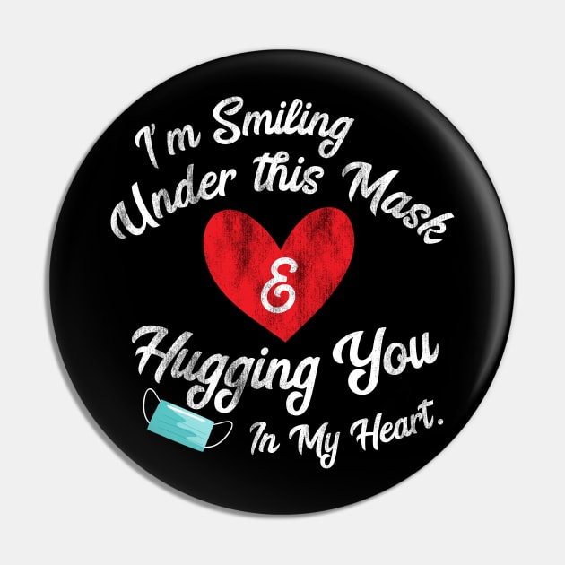 I'm Smiling under this Mask and Hugging you in my heart Pin by heidiki.png