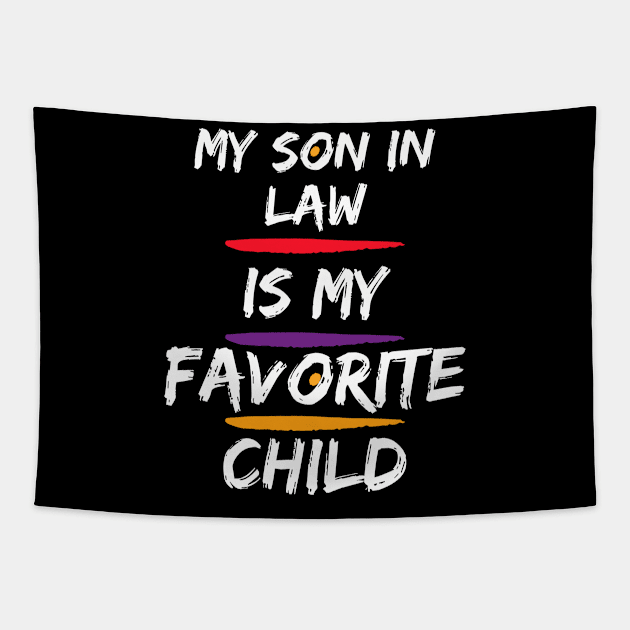 My Son In Law Is My Favorite Child Tapestry by SHAIKY