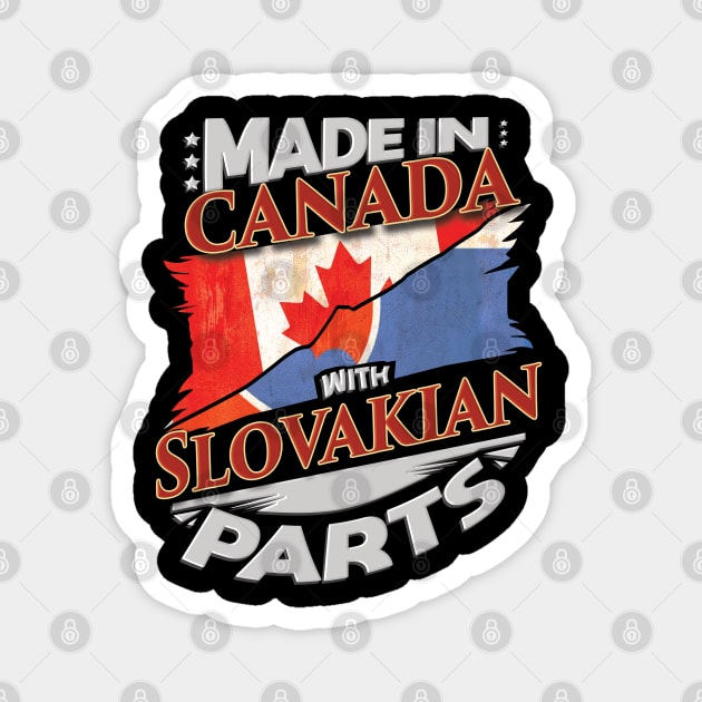 Made In Canada With Slovakian Parts - Gift for Slovakian From Slovakia Magnet by Country Flags