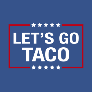 Lets go TACO T-Shirt