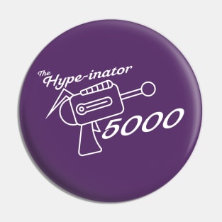 The Hype-Inator 5000-(Light Version) Pin