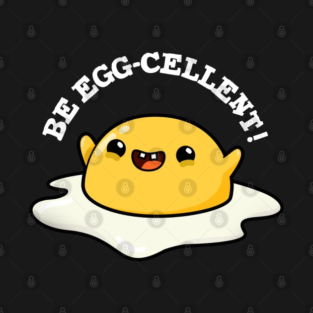 Be Egg-cellent Cute Egg Pun by punnybone