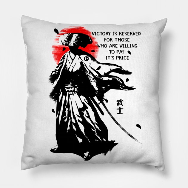 The Samurai: Victory is reserved for those who are willing to pay it's price Pillow by NoMans