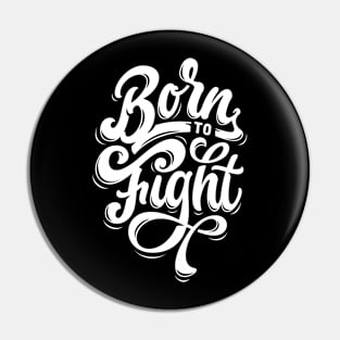 Born To Fight Pin