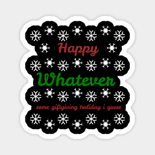 Happy Whatever Magnet