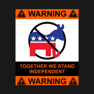 Independent we stand together political t-shirt T-Shirt