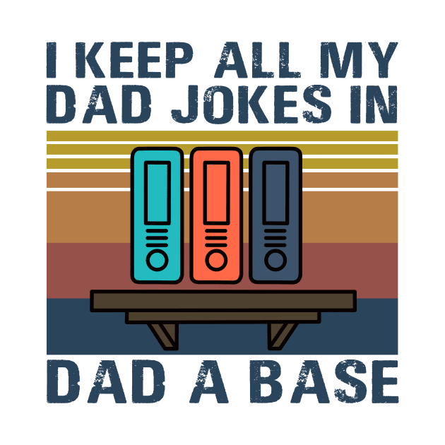 I Keep All My Dad Jokes In Dad A Base by binnacleenta