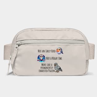Not an early bird, not a night owl, more like a permanently exhausted pigeon Bag