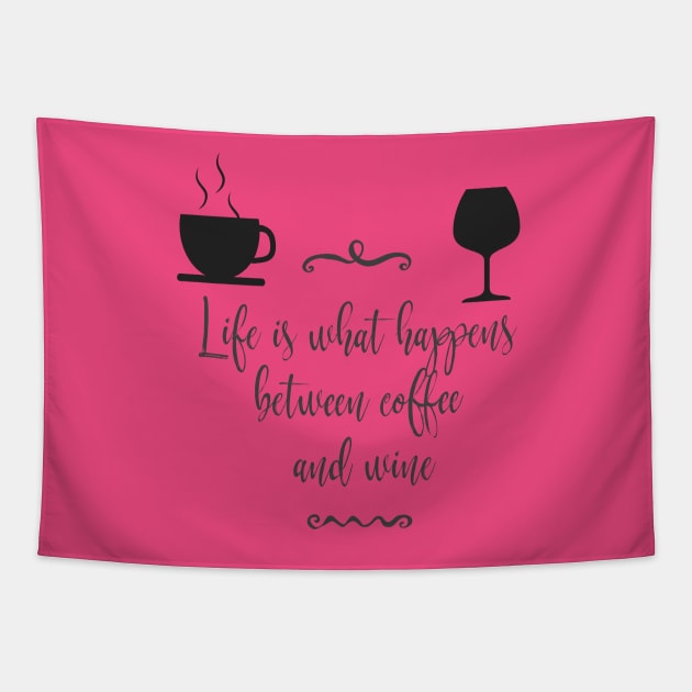 Life is What Happens Between Coffee and Wine Tapestry by TeeBunny17