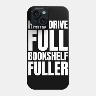 Tech Savvy: Hard Drive Full, Bookshelf Fuller - The Perfect Gift for IT Managers and Avid Readers! Phone Case