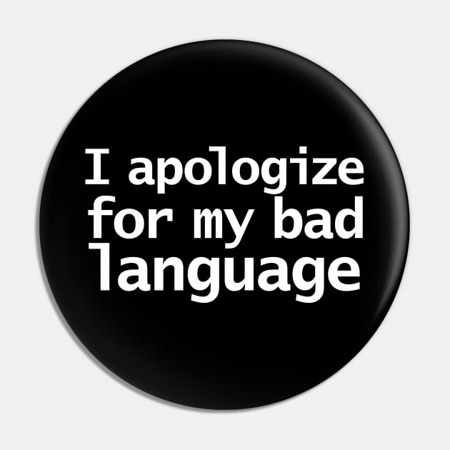 I Apologize For My Bad Language Funny Quotes Pin by ellenhenryart