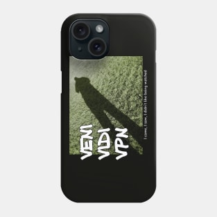 Veni Vidi VPN - I came, I saw, I didn't like being watched Phone Case