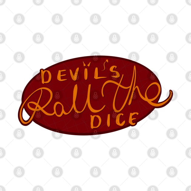 Devil’s Roll The Dice by taylorstycoon