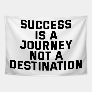 Success Is A Journey Not A Destination Tapestry