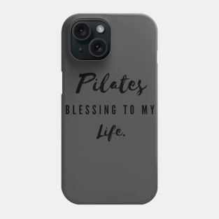 Pilates blessing to my life. Phone Case
