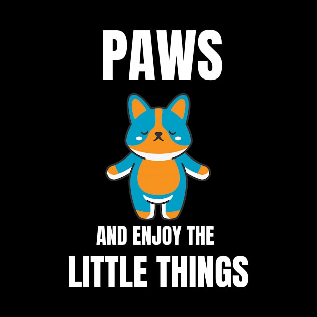 Paws and Enjoy the little things by Truly