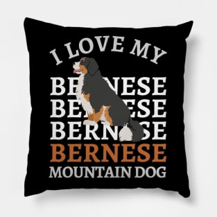 Bernese Mountain Dog Life is better with my dogs Dogs I love all the dogs Pillow