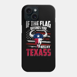 Texas If The Flag Offends You Kiss My Texass Phone Case