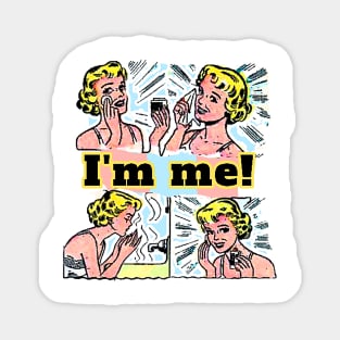 I am me, I take care of myself and every day I see myself more beautiful Magnet