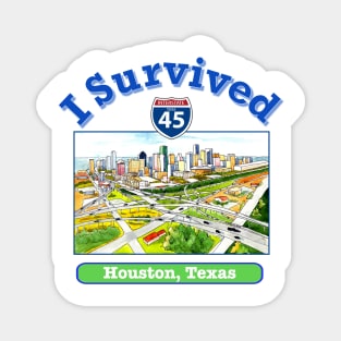 I Survived I 45, Houston, Texas Magnet