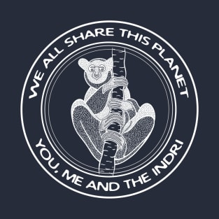 We All Share This Planet - You, Me and the Indri - animal design T-Shirt