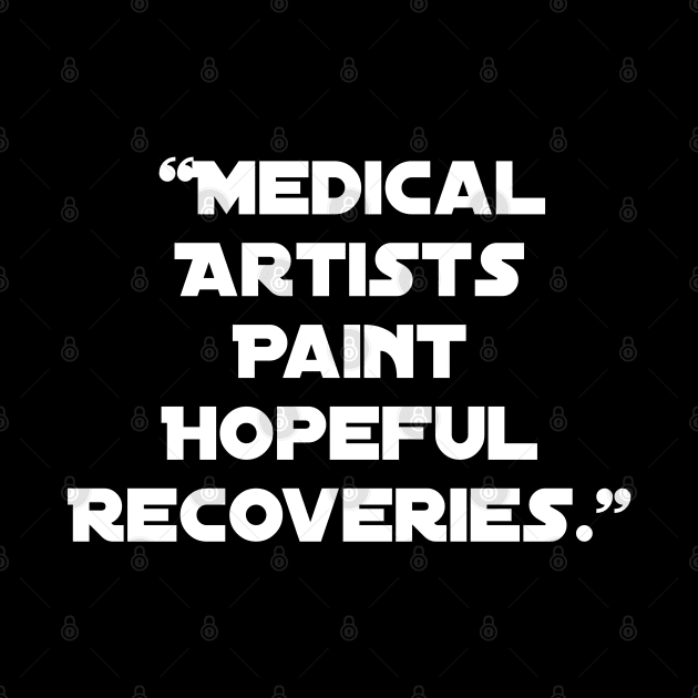 Medical Artists Paint Hopeful Recoveries." by Spaceboyishere