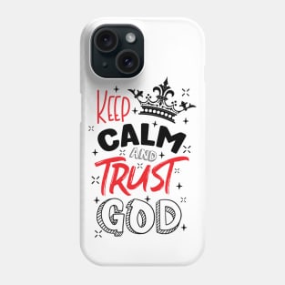 Keep calm and trust God Phone Case