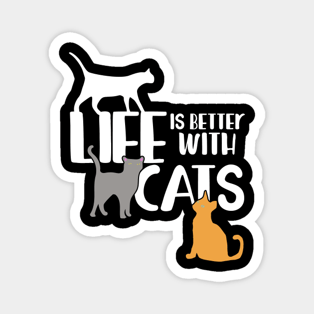 Life is better with cats Magnet by bubbsnugg