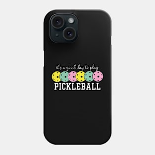 It's A Good Day To Play Pickleball Phone Case