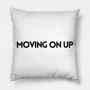 MOVING ON UP Pillow