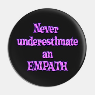 Never underestimate an empath - bubblegum pink Pin