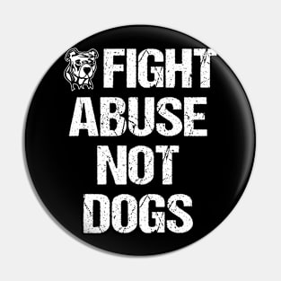 Fight Abuse Not Dogs Animal Rights Dog Lovers Pin