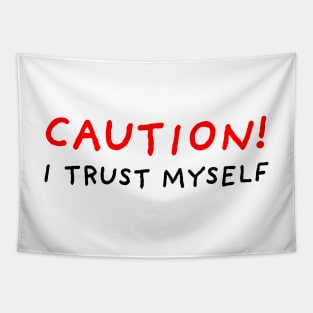 Caution! I Trust Myself Tapestry