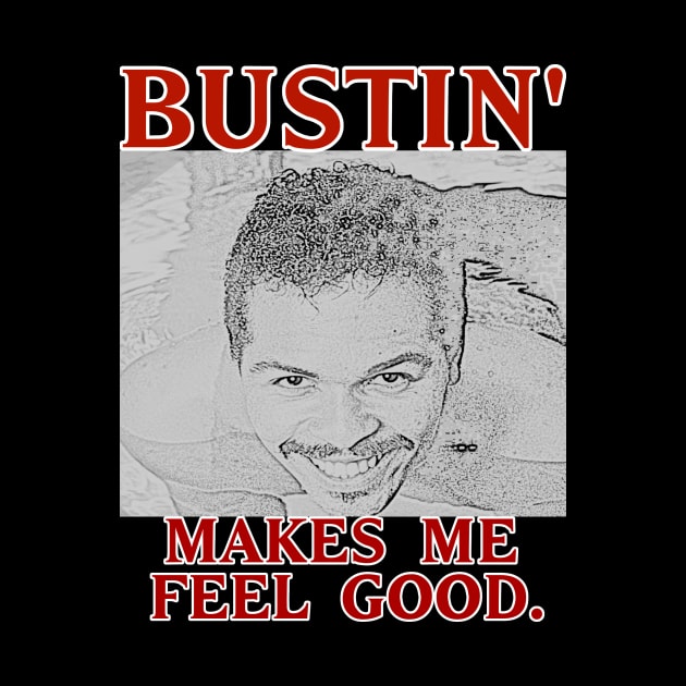 Bustin' makes me feel good. by GameMasterFlash