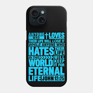 John 12:25 Eternal Life Phone Case