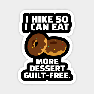 I Hike So I Can Eat More Dessert Guilt-Free Funny Hiking Magnet