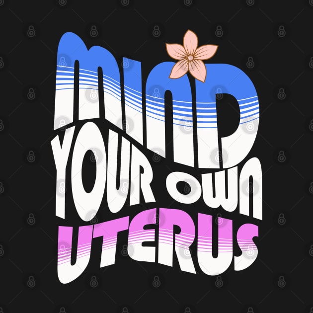 Mind your own uterus by Myartstor 