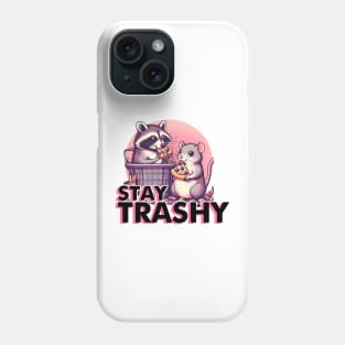 Funny Stay Trashy Phone Case