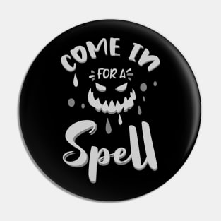 Come in for A spell Pin