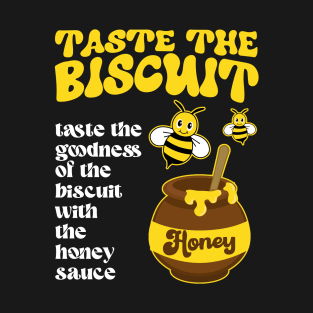 Taste The Biscuit Taste The Goodness Apparel T-Shirt