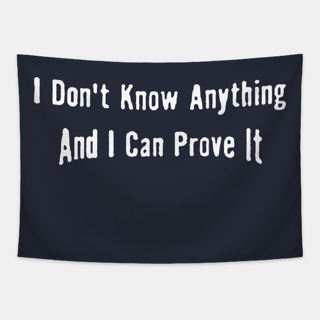 I don't know anything and can prove it Tapestry by metricsmerch