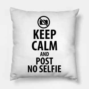 Keep calm and post no selfie Pillow