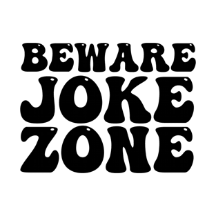 Beware joke zone T-Shirt