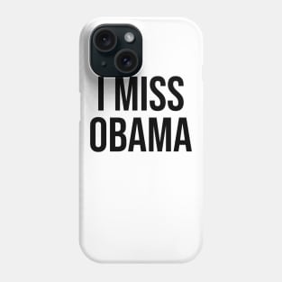 I MISS OBAMA Phone Case