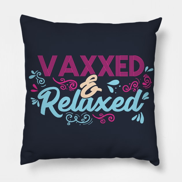 Pro Vaccination Quote - Vaxxed & Relaxed Pillow by SiGo