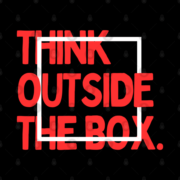 Think Outside The Box by Stitched Clothing And Sports Apparel