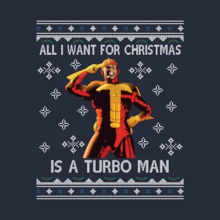 All I Want For Christmas Is A Turbo Man Jingle All The Way T-Shirt