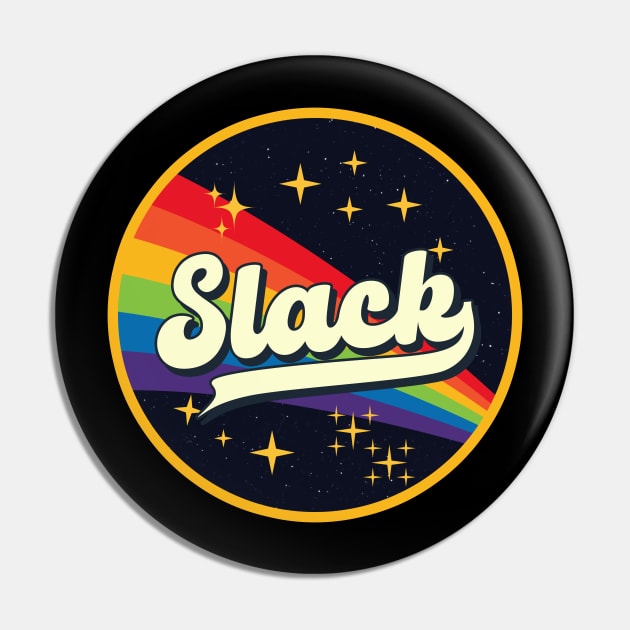 Slack // Rainbow In Space Vintage Style Pin by LMW Art