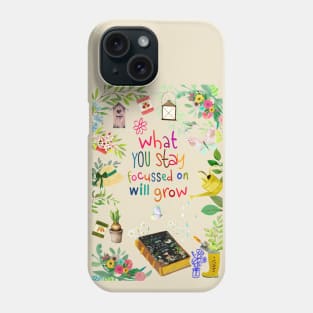 What you stay focus in will grow Phone Case