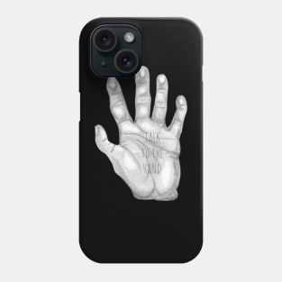 Talk to the Hand Phone Case